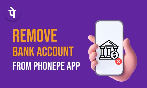 How to Remove Bank Account from PhonePe App